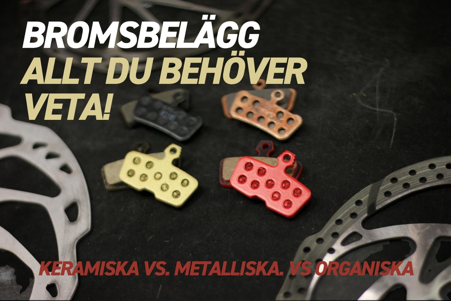 Lär dig allt om bromsbelägg! Keramiska vs. Metalliska vs. Organiska